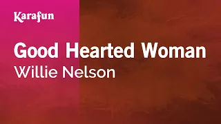 Good Hearted Woman - Willie Nelson | Karaoke Version | KaraFun