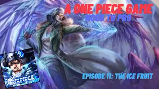 Noob to Pro in A One PIece Game: Episode 11 - Ice fruit v3 showcase