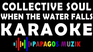 COLLECTIVE SOUL - WHEN THE WATER FALLS - KARAOKE INSTRUMENTAL - PAPAGOS MUZIK