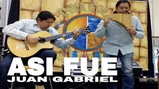 ASI FUE - JUAN GABRIEL | PAN FLUTE AND GUITAR  by INKA GOLD