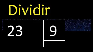 Dividir 23 entre 9 , division inexacta con resultado decimal  . Como se dividen 2 numeros