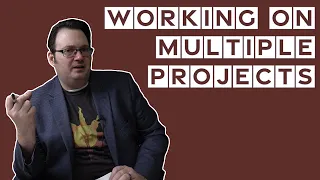 How Do I Work on Multiple Projects at the Same Time?