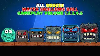 Water Shallows Birberry Ball vs All Bosses - Boss Fight - Gameplay Volume 1,2,3,4,5