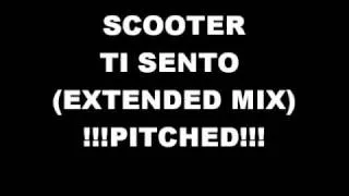 Scooter - Ti Sento (Extended Mix) - Pitched