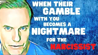 When The Narcissist's Gamble With You Becomes A Nightmare - Covert Narcissist Channels