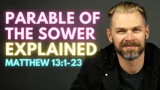 The PARABLE of the SOWER EXPLAINED | Matthew 13:1-23