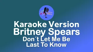 Britney Spears - Dont let me be the last to know | Original Karaoke