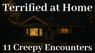 11 Terrifying Stories: Unexplained Mysteries & Haunting Encounters Inside Homes!