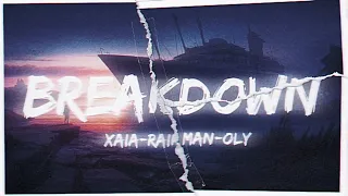 Xaia, Rain Man, Oly - Breakdown (slowed)