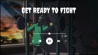 | GET READY TO FIGHT | SLOWED+REVERB | LOFI DARK |