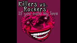 Killers & Rockers - If You Want My Love (Original Mix)