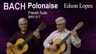 Edson Lopes plays BACH: French Suite No. 6 - Polonaise