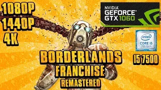 Borderlands Remastered Franchise (1,2,TPS) - GTX 1060 6GB - i5 7500 - 16GB RAM - 1080p - 1440p - 4K