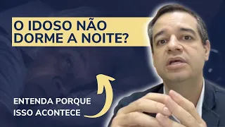 O idoso não dorme a noite? Entenda porque isso acontece | Dr. Flávio Jambo