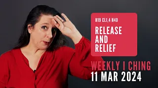 Release and Relief // Weekly I Ching 11-17 Mar 2024 // Hexagram 19 & 40