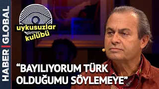 Ayhan Sicimoğlu: Bayılıyorum Türk Olduğumu Söylemeye | Uykusuzlar Kulübü