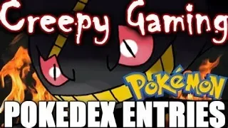 Creepy Gaming - Pokemon (PART 1: Pokedex Enteries)