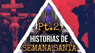 HISTORIAS DE SEMANA SANTA PARTE 2 | HISTORIAS DE TERROR