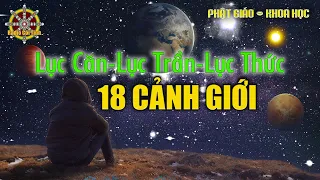 Lục Căn - Lục Trần - Lục Thức - 18 Cảnh Giới | Truyền Bình | Phật Giáo và Khoa Học