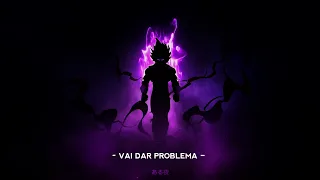 VAI DAR PROBLEMA (Slowed + Reverb)