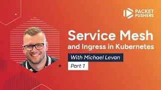 Service Mesh & Ingress In Kubernetes: Lesson 1 - Service Mesh and Ingress Architecture