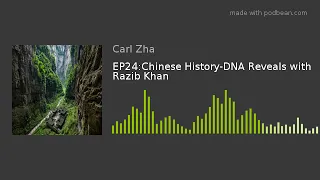 EP24:Chinese History-DNA Reveals with Razib Khan