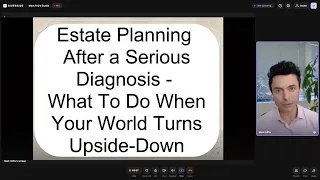 Estate Planning After a Serious Diagnosis - Mark's Personal Story, And Steps You MUST Take