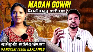 Madan Gowri பேசுனது தப்பா? - Vandheri Issue Explained 😱💥| Sharanya Turadi