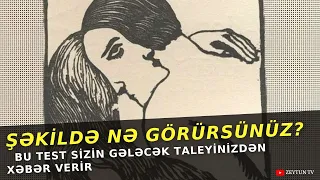 Şəkildə Nə Görürsünüz? - Bu Test Sizin Gələcək Taleyinizdən Xəbər Verir