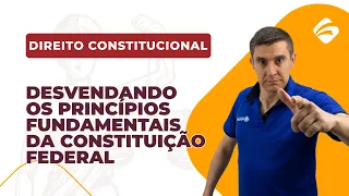 Direito para Concursos: Desvendando os Princípios Fundamentais da Constituição Federal