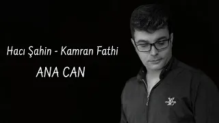 Hacı Şahin - Kamran Fathi - Ana can (ana haqqında çox gözəl nəğmə) 2022