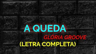 A Queda - Glória Groove - Felipe Letras | (LETRA COMPLETA)