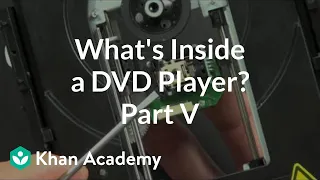 What is inside a DVD player? (5 of 5) | Electrical engineering | Khan Academy