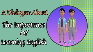 A Dialogue Between Two Friends About The Importance Of Learning English