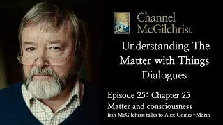 Understanding The Matter with Things Dialogues Episode 25: Chapter 25 Matter and consciousness