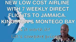 NEW LOW COST AIRLINE WITH 7  FLIGHTS A WEEK TO JAMAICA | KINGSTON AIRPORT | MONTEGO BAY AIRPORT