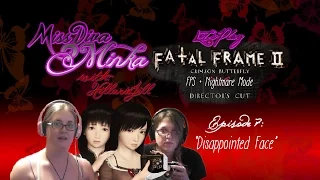 Episode 7: Disappointed Face - Fatal Frame 2 Director's Cut