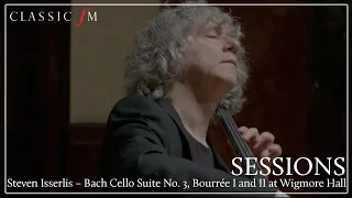 Steven Isserlis – Bach Cello Suite No. 3, Bourrée I & II at Wigmore Hall | Classic FM Sessions