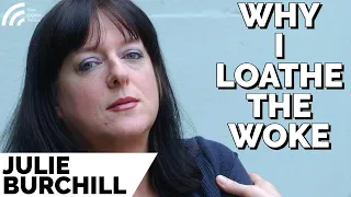 Why I Loathe The Woke: Puritanical Joyless Snobs Who Despise the Working Class -- Julie Burchill