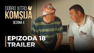 DOBRO JUTRO, KOMŠIJA - 18 EPIZODA TRAILER (SEZONA 4)