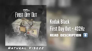 (432Hz) Kodak Black - First Day Out