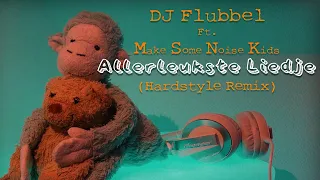 DJ Flubbel Ft. Make Some Noise Kids - Allerleukste Liedje (Hardstyle Remix)