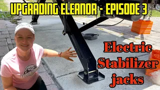 Upgrading Eleanor episode 3 | How to add electric stabilizer jacks to your RV