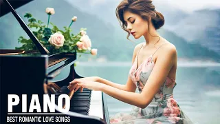 🎶Most Beautiful Romantic Piano Music 🎶 - Music That Bring Back Sweet Memories - Best Love Songs  🎶