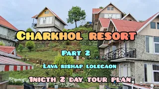 Charkhol tour guide 2024 || Lava || Lolegaon || Rishap || Kalimpong || North Bengal Tour ||panvu