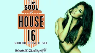 The Soul of House Vol. 16 (Soulful House Mix)