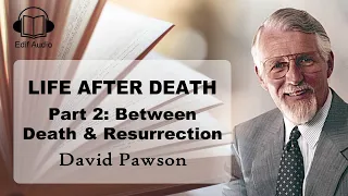 Life After Death Part 2: Between Death and Resurrection - David Pawson