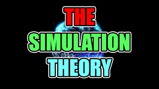 The Simulation Theory