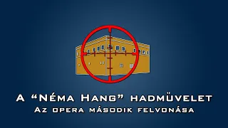 A "Néma Hang" hadművelet - az Opera második felvonása