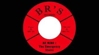 The Emergency Stairs - Be Mine ! (GARAGE PUNK REVIVAL)